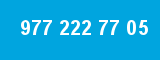 977 222 77 05